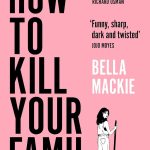 How to Kill Your Family by Bella Mackie