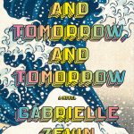 Tomorrow and Tomorrow and Tomorrow by Gabrielle Zevin